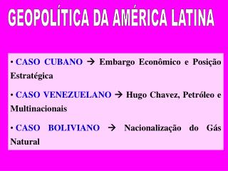 CASO CUBANO  Embargo Econômico e Posição Estratégica