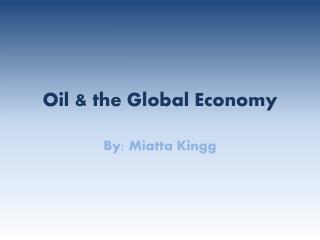 Oil &amp; the Global Economy