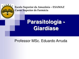 Parasitologia - Giardíase