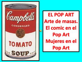 EL POP ART Arte de masas . El comic en el Pop Art M ujeres en el Pop Art