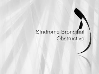 Síndrome Bronquial Obstructivo