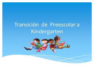 Transición de Preescolar a Kindergarten