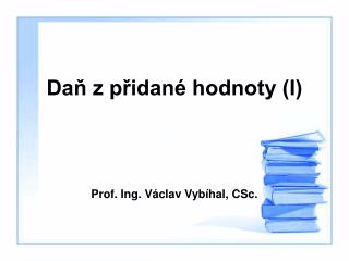 Daň z přidané hodnoty (I)