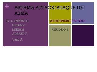 ASTHMA ATTACK/ATAQUE DE ASMA