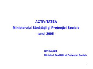 ACTIVITATEA Ministerului Sănătăţii şi Protecţiei Sociale - anul 2005 -