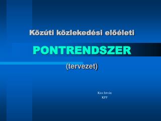 Közúti közlekedési előéleti PONTRENDSZER (tervezet)