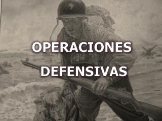 OPERACIONES DEFENSIVAS