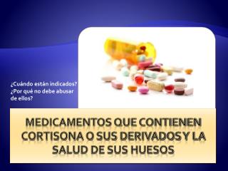 Medicamentos que contienen cortisona o sus derivados y la salud de sus huesos