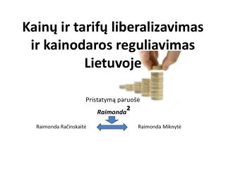 Kain ų ir tarifų liberalizavimas ir kainodaros reguliavimas Lietuvoje