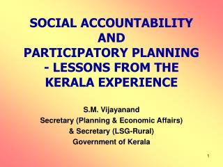 SOCIAL ACCOUNTABILITY AND PARTICIPATORY PLANNING - LESSONS FROM THE KERALA EXPERIENCE