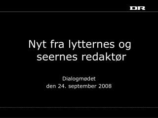 Nyt fra lytternes og 	 	 seernes redaktør