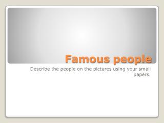 Famous people