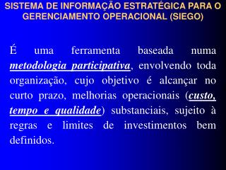 SISTEMA DE INFORMAÇÃO ESTRATÉGICA PARA O GERENCIAMENTO OPERACIONAL (SIEGO)