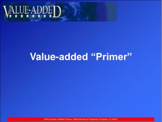 Value-added “Primer”