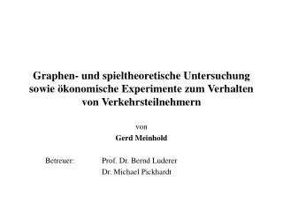 von Gerd Meinhold Betreuer:	Prof. Dr. Bernd Luderer 		Dr. Michael Pickhardt