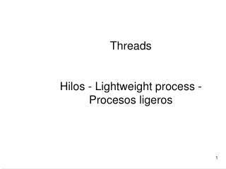 Threads Hilos - Lightweight process - Procesos ligeros