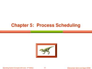 Chapter 5: Process Scheduling