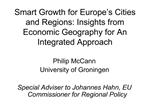 Smart Growth for Europe s Cities and Regions: Insights from Economic Geography for An Integrated Approach