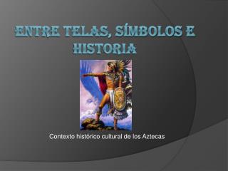 ENTRE TELAS, SÍMBOLOS E HISTORIA