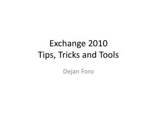 Exchange 2010 Tips, Tricks and Tools