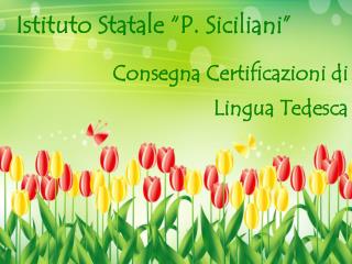 Istituto Statale “P. Siciliani” Consegna Certificazioni di Lingua Tedesca