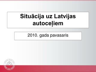 Situācija uz Latvijas autoceļiem