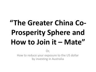 “The Greater China Co-Prosperity Sphere and How to Join it – Mate”