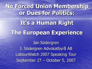 No Forced Union Membership or Dues for Politics: It’s a Human Right The European Experience