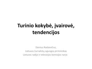 Turinio kokybė, įvairovė, tendencijos