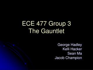 ECE 477 Group 3 The Gauntlet