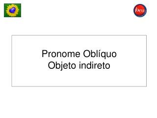 Pronome Oblíquo Objeto indireto