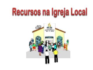 Recursos na Igreja Local