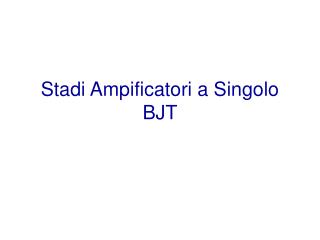 Stadi Ampificatori a Singolo BJT