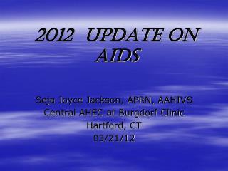 2012 UPDATE ON AIDS