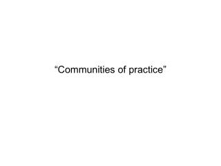 “Communities of practice”