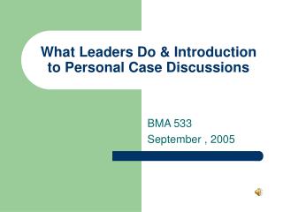 What Leaders Do &amp; Introduction to Personal Case Discussions