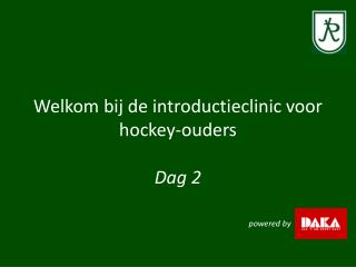Welkom bij de introductieclinic voor hockey-ouders Dag 2