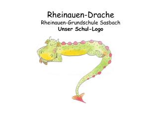 Rheinauen-Drache Rheinauen-Grundschule Sasbach Unser Schul-Logo