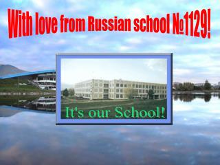 With love from Russian school №1129!