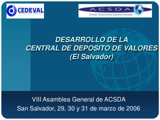 DESARROLLO DE LA CENTRAL DE DEPOSITO DE VALORES (El Salvador)
