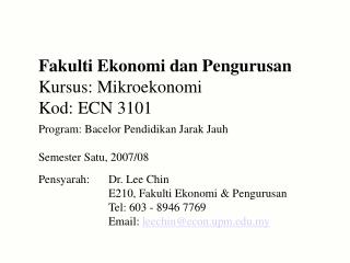 Fakulti Ekonomi dan Pengurusan Kursus: Mikroekonomi Kod: ECN 3101