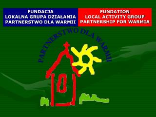 FUNDATION LOCAL ACTIVITY GROUP PARTNERSHIP FOR WARMIA