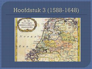 Hoofdstuk 3 (1588-1648)