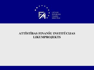 ATTĪSTĪBAS FINANŠU INSTITŪCIJAS LIKUMPROJEKTS