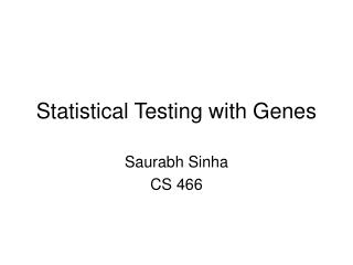 Statistical Testing with Genes