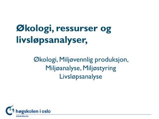 Økologi, ressurser og livsløpsanalyser,