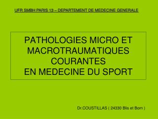 PATHOLOGIES MICRO ET MACROTRAUMATIQUES COURANTES EN MEDECINE DU SPORT