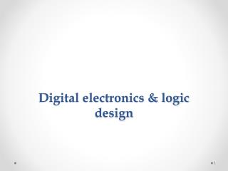 Digital electronics &amp; logic design