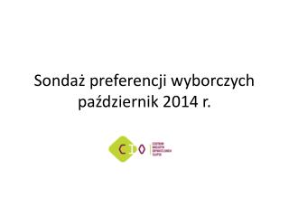 Sondaż preferencji wyborczych październik 2014 r.