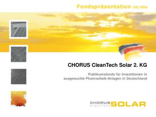 CHORUS CleanTech Solar 2. KG Publikumsfonds für Investitionen in
